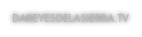 DAREYESDELASIERRA.TV